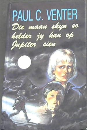 Seller image for Die maan skyn so helder jy kan op Jupiter sien for sale by Chapter 1