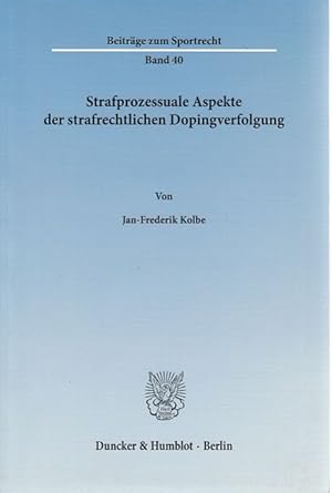 Seller image for Strafprozessuale Aspekte der strafrechtlichen Dopingverfolgung. Beitrge zum Sportrecht ; Bd. 40. for sale by Fundus-Online GbR Borkert Schwarz Zerfa