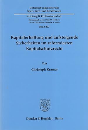 Seller image for Kapitalerhaltung und aufsteigende Sicherheiten im reformierten Kapitalschutzrecht. Untersuchungen ber das Spar-, Giro- und Kreditwesen ; Abteilung B: Rechtswissenschaft ; Bd. 207. for sale by Fundus-Online GbR Borkert Schwarz Zerfa