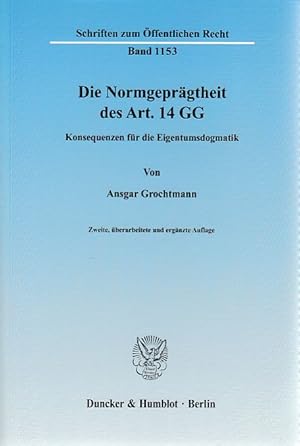 Immagine del venditore per Die Normgeprgtheit des Art. 14 GG : Konsequenzen fr die Eigentumsdogmatik. Schriften zum ffentlichen Recht ; Bd. 1153. venduto da Fundus-Online GbR Borkert Schwarz Zerfa