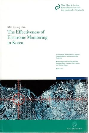 Immagine del venditore per The effectiveness of electronic monitoring in Korea. Schriftenreihe des Max-Planck-Instituts fr Auslndisches und Internationales Strafrecht, Freiburg i. Br. / Kriminologische Forschungsberichte ; Bd. K 174. venduto da Fundus-Online GbR Borkert Schwarz Zerfa