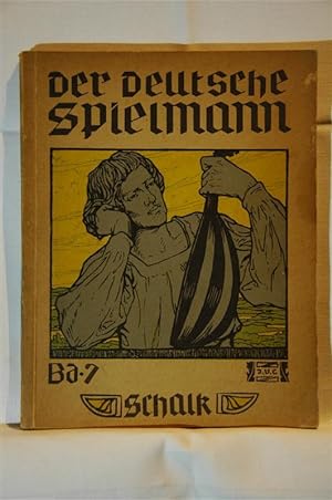 Der Deutsche Spielmann. Bd. 7: Schalk. Der deutsche Humor, wie er sich zu geben pflegt, wenn er w...