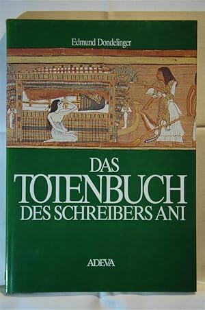 Das Totenbuch des Schreibers Ani. Mit 32 farbigen Wiedergaben von Ausschnitten aus dem Papyris An...