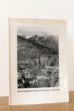 Seller image for Geschichte der Pfarre St. Nikolaus in Bad Ischl for sale by AMSELBEIN - Antiquariat und Neubuch