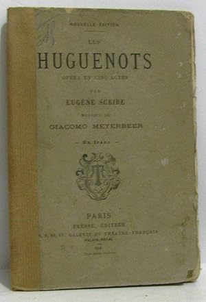 Les huguenots - opéra en cinq actes