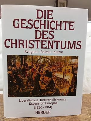 Die Geschichte des Christentums.Religion - Politik - Kultur. Teil: Bd. 11., Liberalismus, Industr...