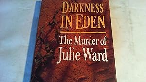 Seller image for Darkness in Eden. The Murder of Julie Ward for sale by Saturday Books