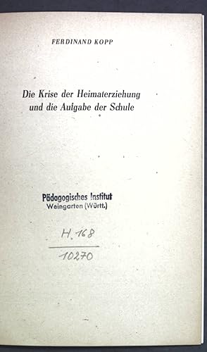 Seller image for Die Krise der Heimaterziehung und die Aufgabe der Schule; Pdagogisches Wissen und Wirken; for sale by books4less (Versandantiquariat Petra Gros GmbH & Co. KG)