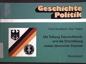 Bild des Verkufers fr Die Teilung Deutschlands und die Entstehung zweier deutscher Staaten; MATERIALHEFT; Geschichte, Politik: Unterrichteinheiten fr ein Curriculum; zum Verkauf von books4less (Versandantiquariat Petra Gros GmbH & Co. KG)