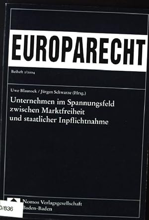 Seller image for Unternehmen im Spannungsfeld zwischen Marktfreiheit und staatlicher Inpflichtnahme. Europarecht / Beiheft ; 2004,2 for sale by books4less (Versandantiquariat Petra Gros GmbH & Co. KG)