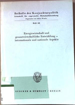 Bild des Verkufers fr Energiewirtschaft und gesamtwirtschaftliche Entwicklung - internationale und nationale Aspekte : in Bonn am 14. u. 15. Mai 1981. Beihefte der Konjunkturpolitik ; Heft 28. zum Verkauf von books4less (Versandantiquariat Petra Gros GmbH & Co. KG)