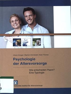 Seller image for Psychologie der Altersvorsorge : wie entscheiden Paare? ; eine Typologie. Deutsches Institut fr Altersvorsorge. for sale by books4less (Versandantiquariat Petra Gros GmbH & Co. KG)