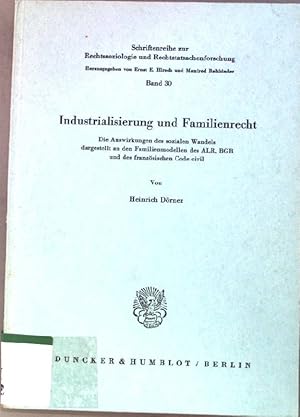 Bild des Verkufers fr Industrialisierung und Familienrecht : die Auswirkungen d. sozialen Wandels dargestellt an d. Familienmodellen d. ALR, BGB u. d. franz. Code civil. Schriftenreihe zur Rechtssoziologie und Rechtstatsachenforschung ; Bd. 30 zum Verkauf von books4less (Versandantiquariat Petra Gros GmbH & Co. KG)