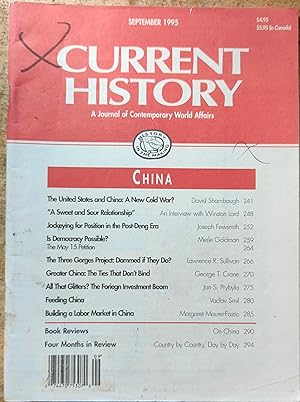 Image du vendeur pour Current History: A Journal of Contemporary World Affairs - China - September 1995 / David Shambaugh "The United States and China: A New Cold War?" / An Interview with Winston Lord / Joseph Fewsmith "Jockeying for Position in the Post-Deng Era" / Merle Goldman "Is Democracy Possible?" / Lawrence R Sullivan "The Three Gorges Project: Damned if They Do?" / George T Crane "Greater China: The Ties That Don't Bind" / Jan S Prybyla "All That Glitters? The Foreign Investment Boom" / Vaclav Smil "Feeding China" / Margaret Maurer-Fazio "Building a Labor Market in China" mis en vente par Shore Books