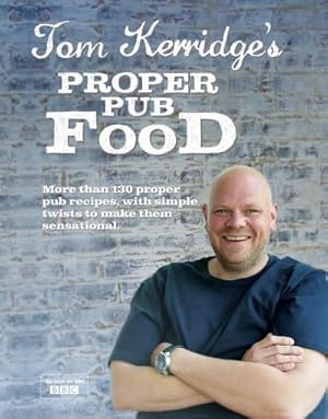Bild des Verk�ufers f�r Tom Kerridge's Proper Pub Food: 0ver 130 pub recipes with simple twists to make them sensational zum Verkauf von MusicMagpie