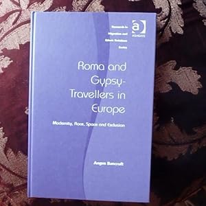 Roma and Gypsy-Travellers in Europe: Modernity, Race, Space and Exclusion (Research in Migration ...