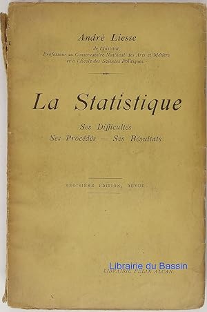 La Statistique Ses difficultés Ses procédés Ses résultats