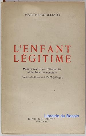 Seller image for L'enfant lgitime Mesure de Justice, d'Humanit et de Scurit mondiale for sale by Librairie du Bassin