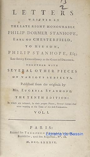 Letters Written by The Late Right Honourable Philip Dormer Stanhope Earl of Chesterfield