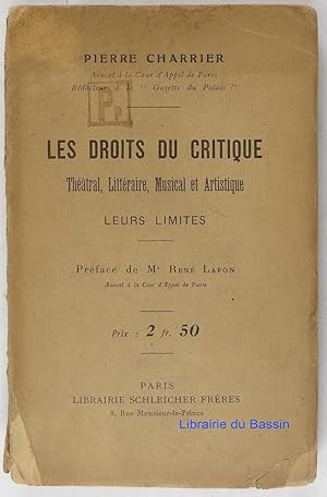 Les droits du critique Théâtral, Littéraire, Musical et Artistique Leurs limites