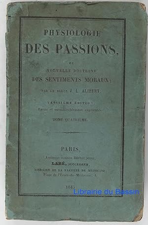 Seller image for Physiologie des passions ou nouvelle doctrine des sentiments moraux Tome quatrime for sale by Librairie du Bassin