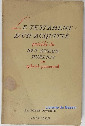 Image du vendeur pour Le testament d'un acquitt prcd de ses aveux publics mis en vente par Librairie du Bassin