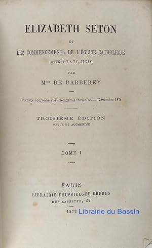 Elizabeth Seton et les commencements de l'église catholique aux Etats-Unis Tome I