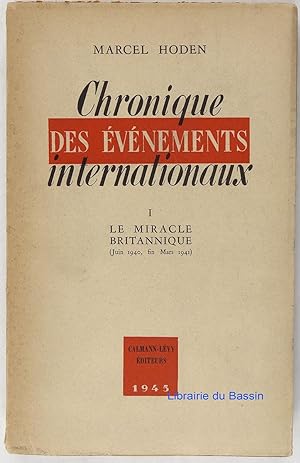 Chronique des événements internationaux I Le miracle Britannique Juin 1940 - fin Mars 1941