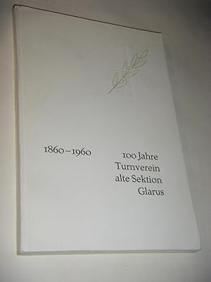 100 Jahre Turnverein alte Sektion Glarus. 1860 - 1960