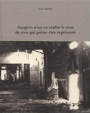 SARAJEVO N'EST EN RÉALITÉ LE NOM DE RIEN QUI PUISSE ÊTRE REPRÉSENTÉ