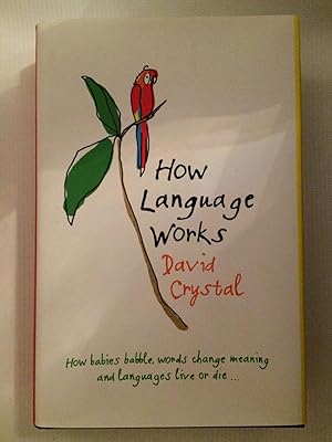 Immagine del venditore per How Language Works: Why babies babble, spelling is illogical and words venduto da Beach Hut Books