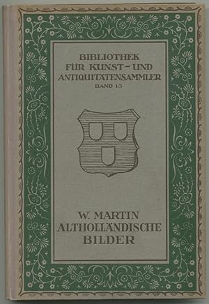 Alt-Holländische Bilder. (Sammeln, Bestimmen, Konservieren). 2. erweiterte und verbesserte Auflage.