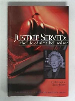 Image du vendeur pour Justice Served: The Life of Alma Bell Wilson mis en vente par Archives Books inc.