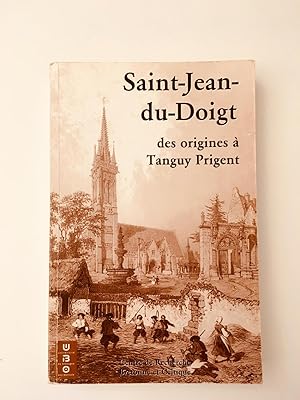 Saint-Jean-du-Doigt des origines à Tanguy Prigent. Actes du Colloque du 23-25 septembre 1999.