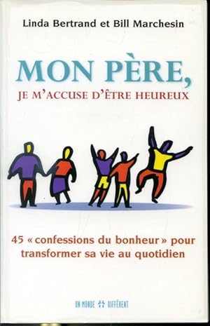 Seller image for Mon pre, je m'accuse d'tre heureux - 45  confessions du bonheur  pour transformer sa vie au quotidien for sale by Librairie Le Nord