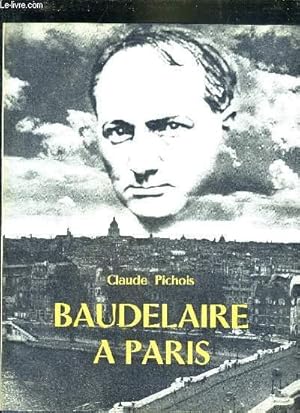 BAUDELAIRE A PARIS. by PICHOIS CLAUDE: bon Couverture rigide (1967 ...