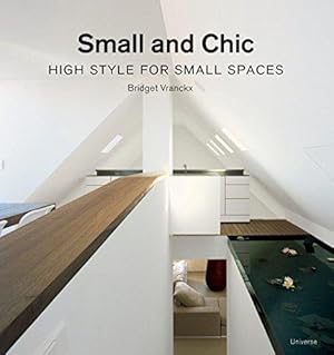 Imagen del vendedor de Small and Chic: High Style for Small Spaces a la venta por Bellwetherbooks