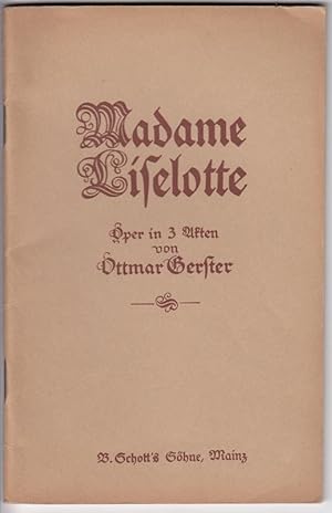 Bild des Verkufers fr Madame Liselotte (liselotte von Kurpfalz). Oper in 3 Akten (5 Bildern). Musik von Ottmar Gerster. zum Verkauf von Antiquariat Puderbach