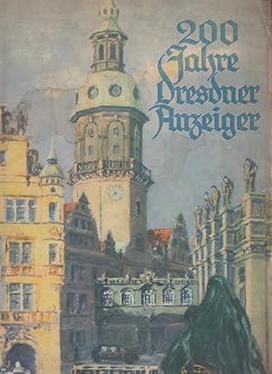 Bild des Verkufers fr Zweihundert Jahre Dresdner Anzeiger. 1730 - 1. September - 1930. Jubilumsgabe, den Lesern des Dresdner Anzeigers gewidmet. zum Verkauf von Antiquariat Puderbach