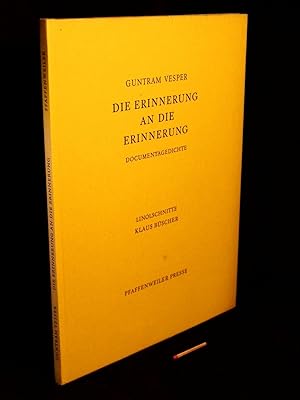 Die Erinnerung an die Erinnerung - Documentagedichte - aus der Reihe: Druck der Pfaffenweiler Pre...