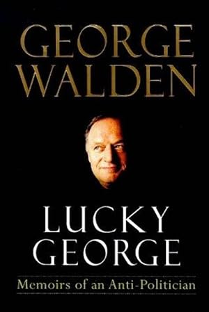 Lucky George: Memoirs Of An Anti Politician