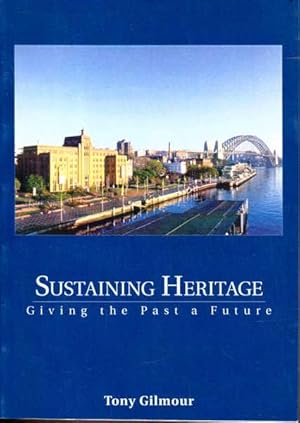 Sustaining heritage: Giving the past a Future