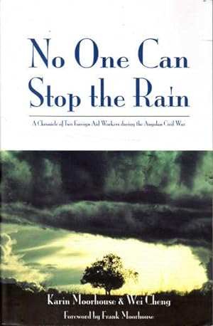 No One Can Stop The Rain: A Chronicle of Two Foreign Aid Workers during the Angolan Civil War