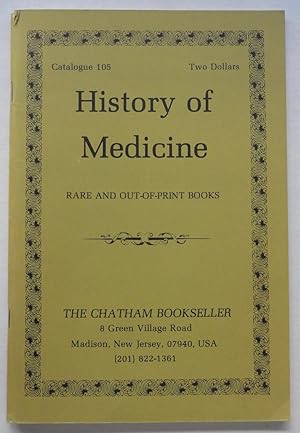 Seller image for The Chatham Bookseller Catalogue 105: History of Medicine for sale by George Ong Books