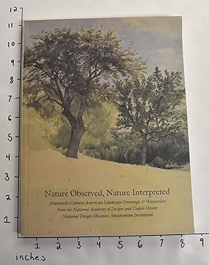 Immagine del venditore per Nature Observed, Nature Interpreted: Nineteenth-Century American Landscape Drawings & Watercolors from the National Academy of Design and Cooper-Hewitt National Design Museum, Smithsonian Institution venduto da Mullen Books, ABAA