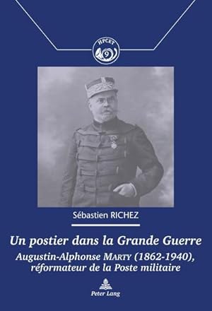 Seller image for Un postier dans la Grande Guerre : Augustin-Alphonse Marty (18621940), rformateur de la Poste militaire for sale by AHA-BUCH GmbH
