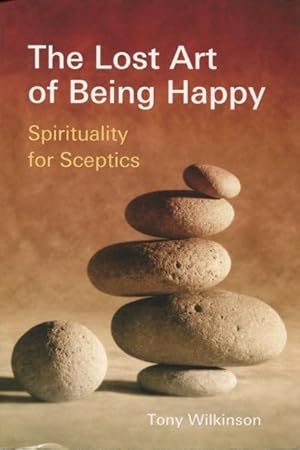 Seller image for The Lost Art of Being Happy: Spirituality for Sceptics for sale by Kenneth A. Himber