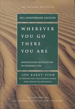 Wherever You Go, There You Are: Mindfulness Meditation in Everyday Life (10th Anniversary Edition)