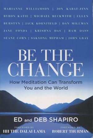 Bild des Verkufers fr Be The Change: How Meditation Can Transform You and the World zum Verkauf von Kenneth A. Himber