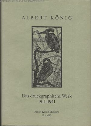 Albert König: Das druckgraphische Werk 1911-1941.